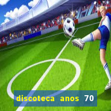 discoteca anos 70 80 90